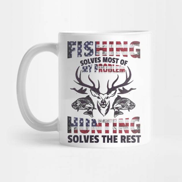 Fishing Solves Most of my Problem Hunting solves the rest by Creative Design